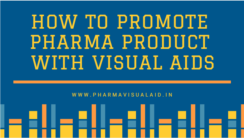 How to Promote Pharma Product with Visual Aids